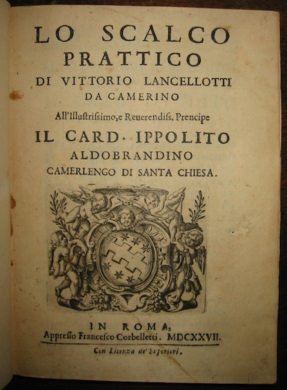 Vittorio Lancellotti Lo scalco prattico di Vittorio Lancellotti da Camerino... 1627 in Roma appresso Francesco Corbelletti